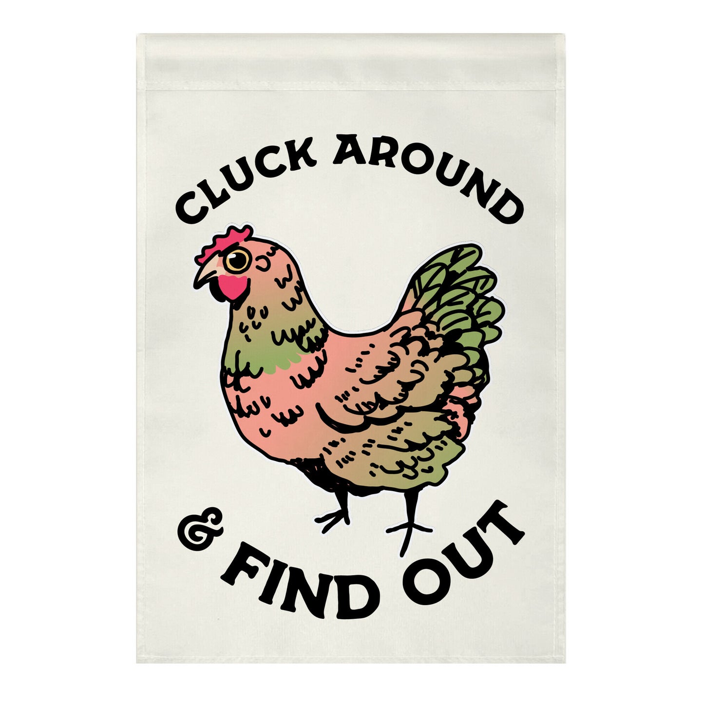 Cluck Around & Find Out Garden Flag