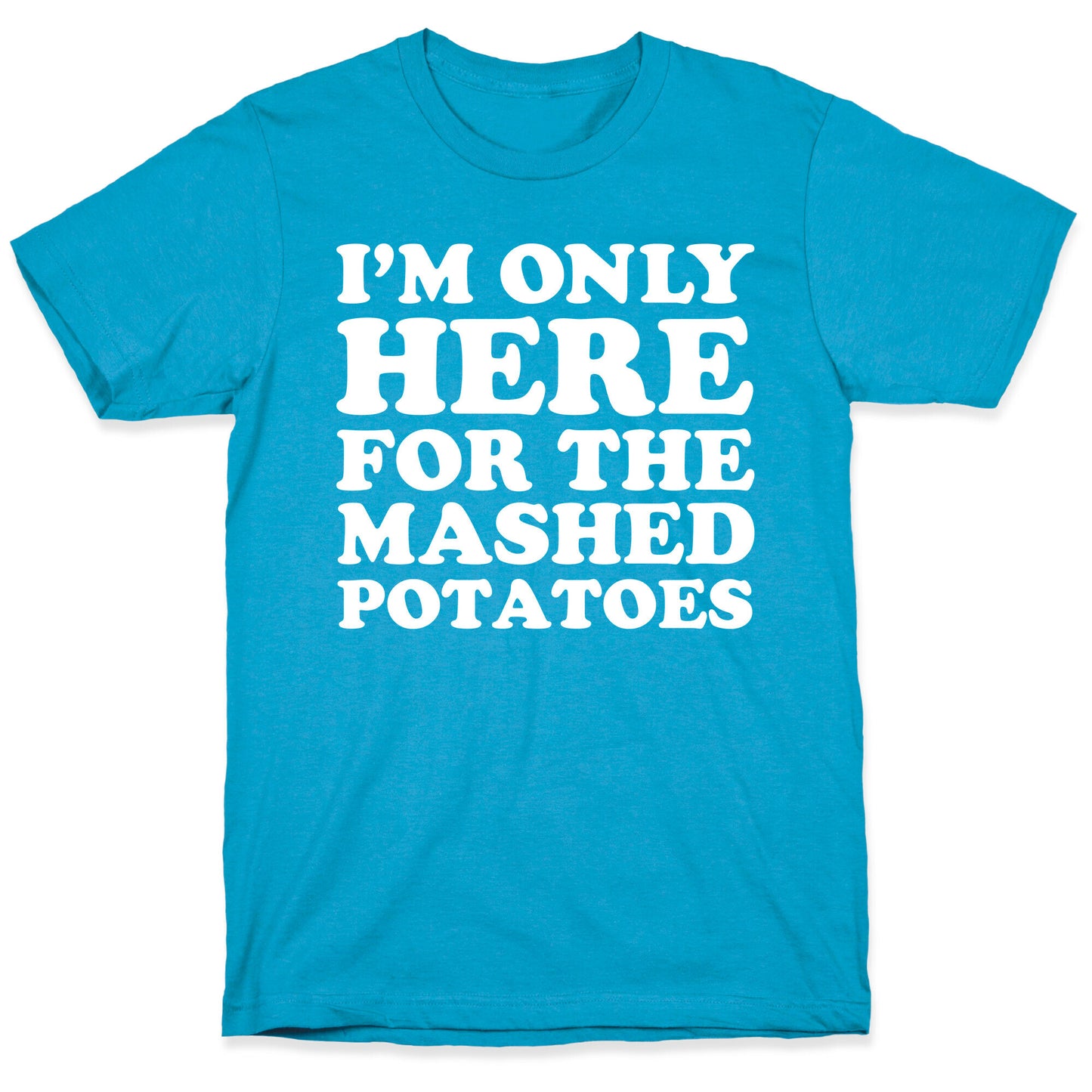 I'm Only Here For The Mashed Potatoes Unisex Triblend Tee