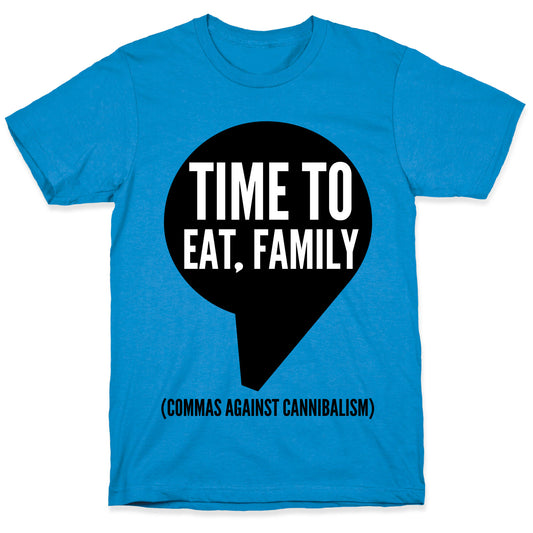 Time to Eat, Family Commas Against Cannibalism T-Shirt