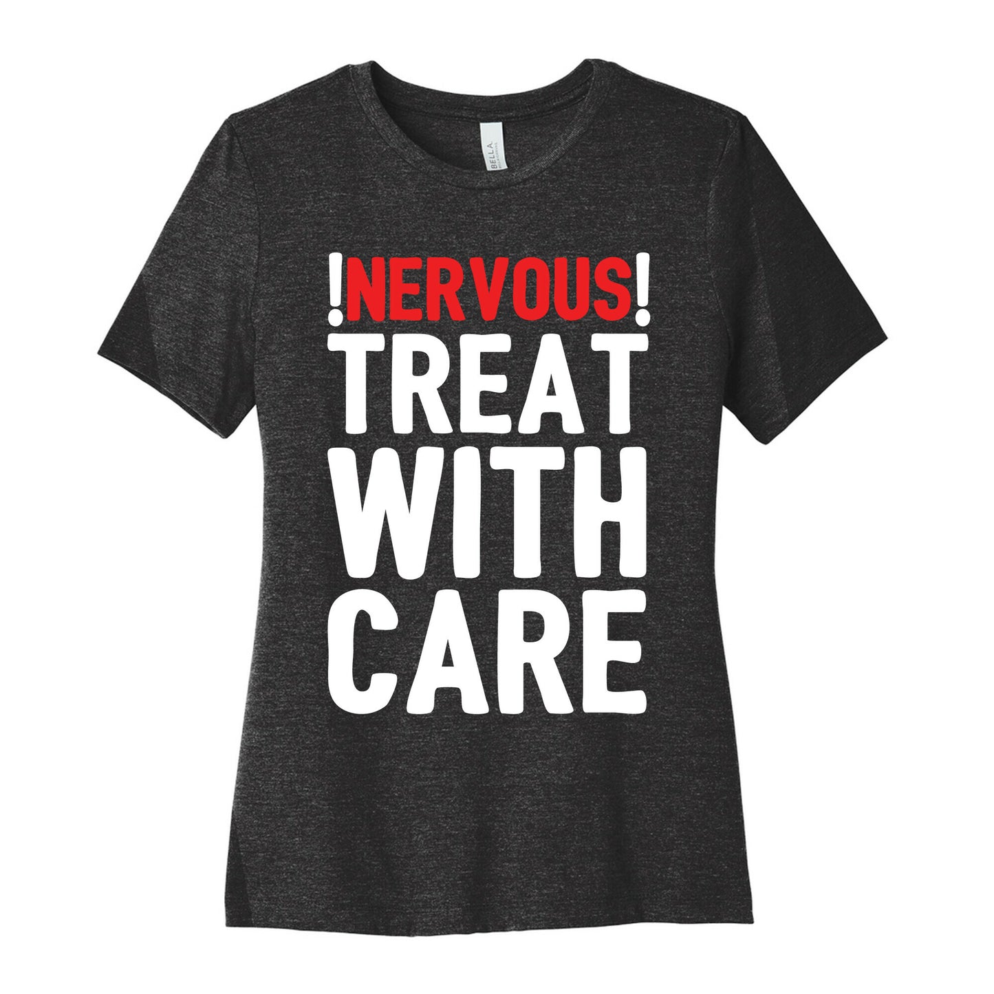 NERVOUS! Treat With Care Women's Cotton Tee