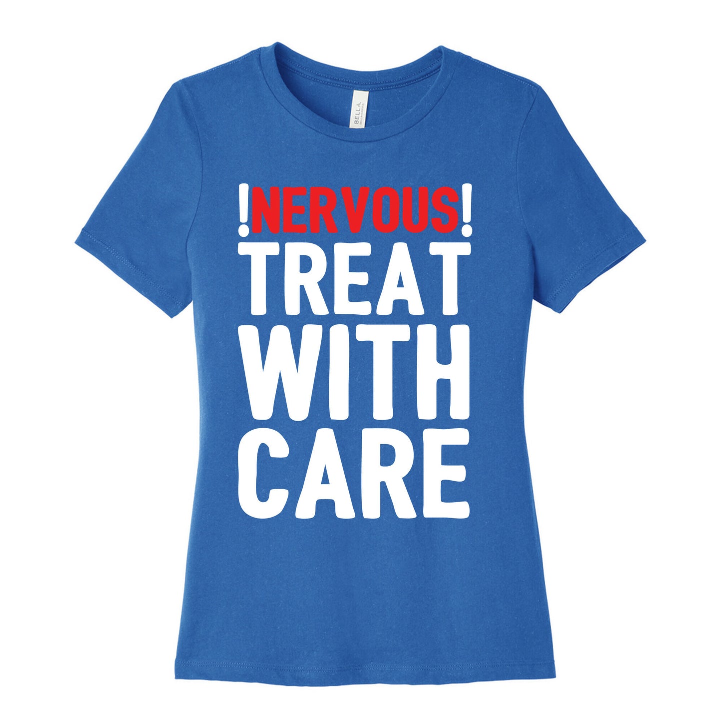 NERVOUS! Treat With Care Women's Cotton Tee