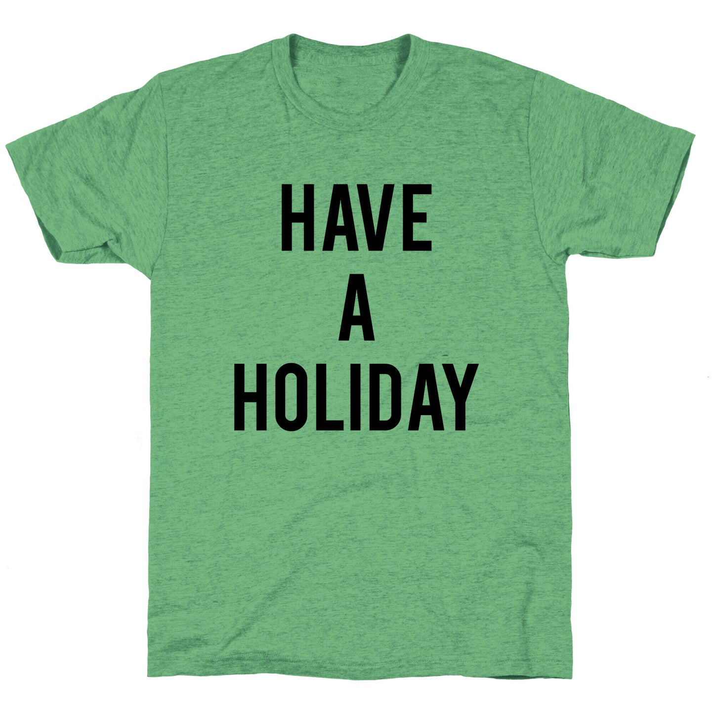 Have a Holiday (black) Unisex Triblend Tee