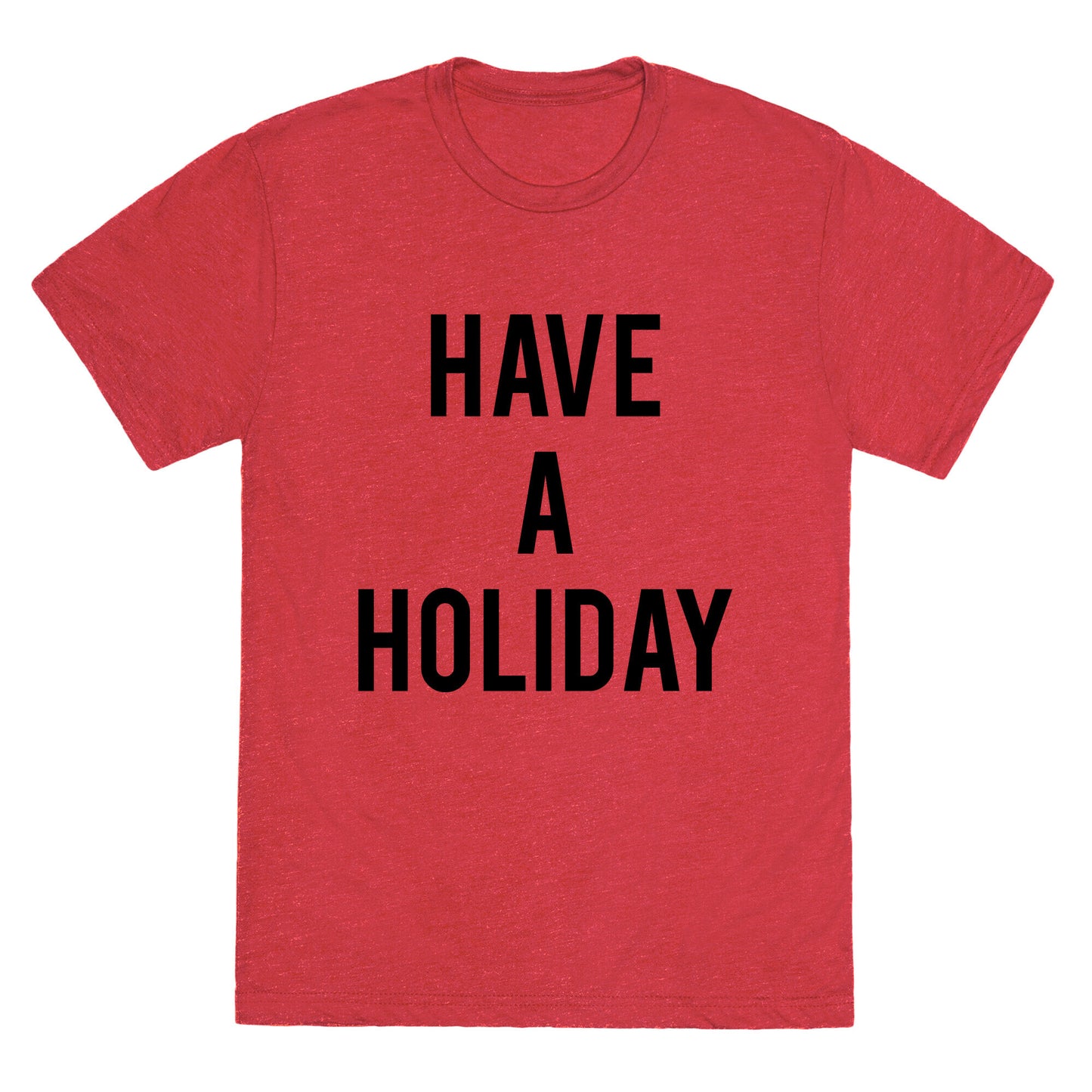 Have a Holiday (black) Unisex Triblend Tee