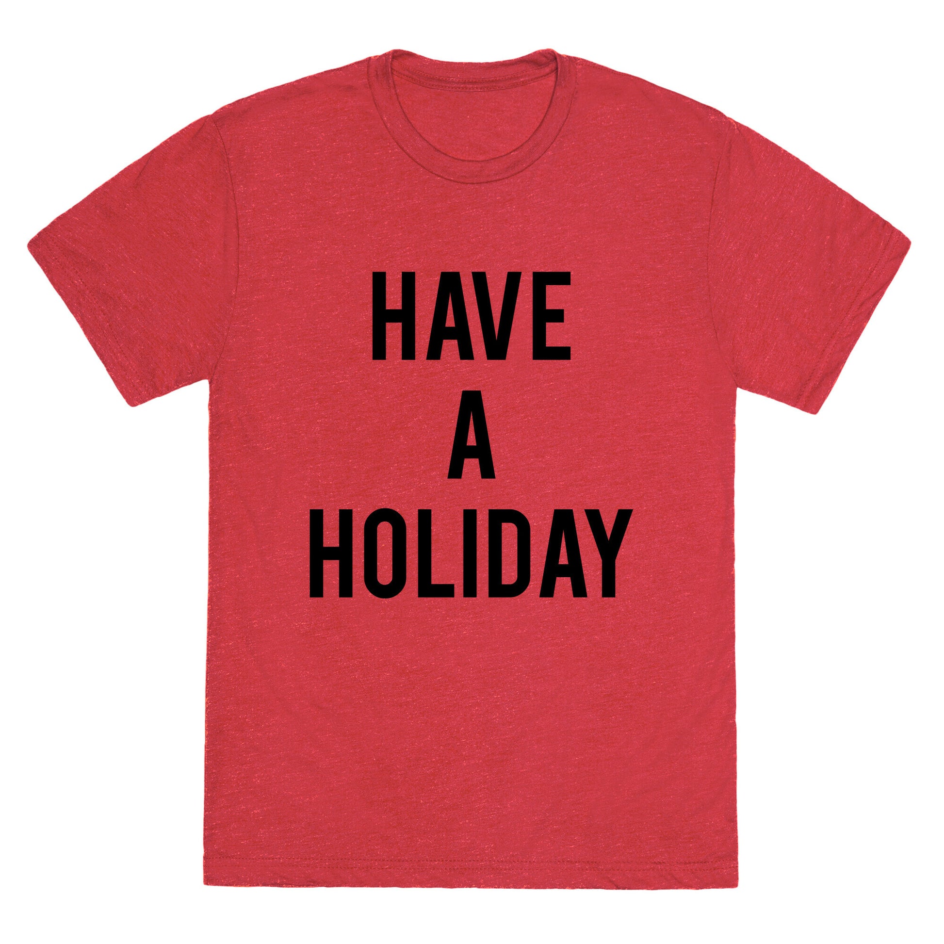 Have a Holiday (black) Unisex Triblend Tee