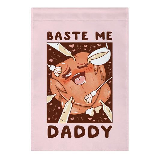 Baste Me Daddy Garden Flag