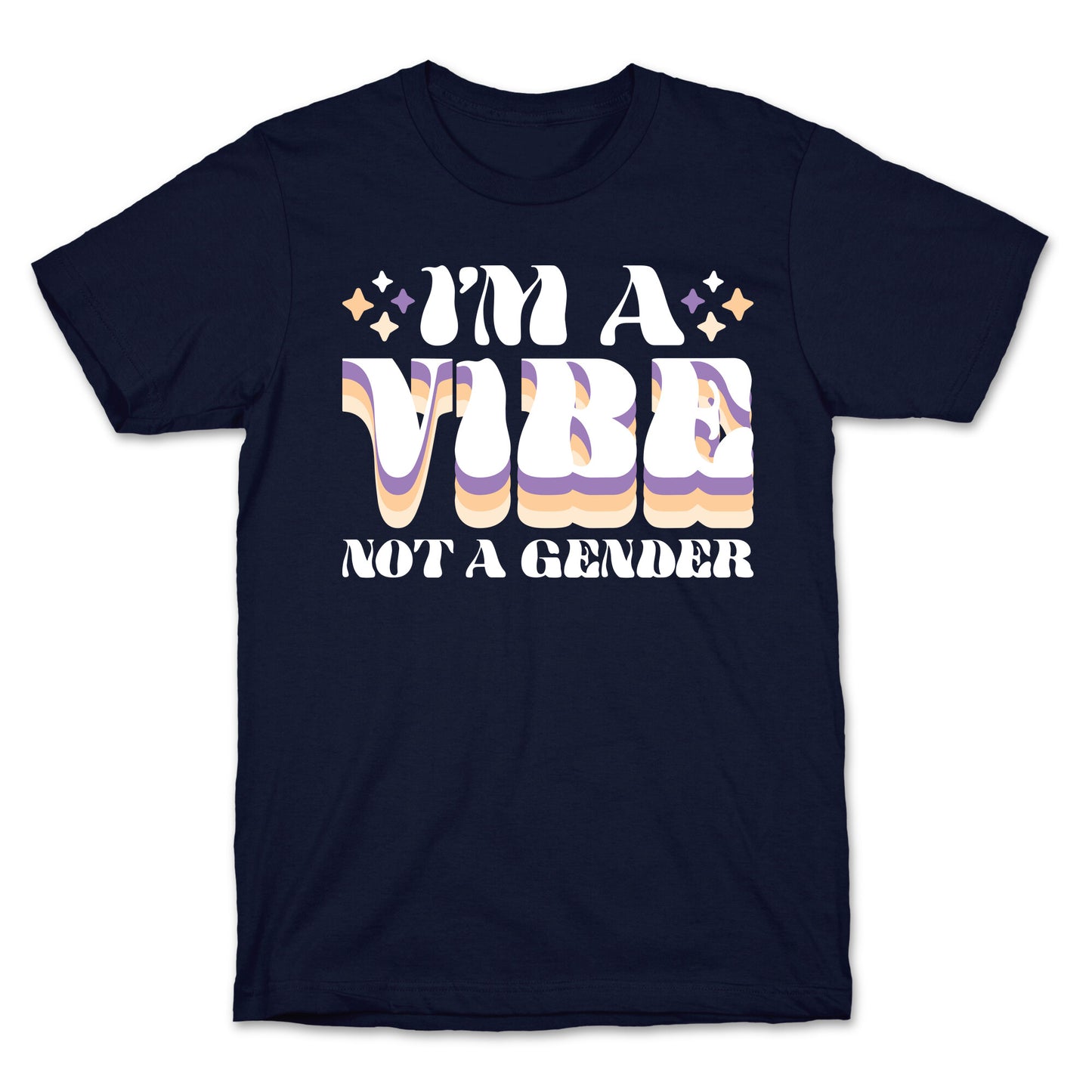 I'm A Vibe Not A Gender Non-Binary T-Shirt
