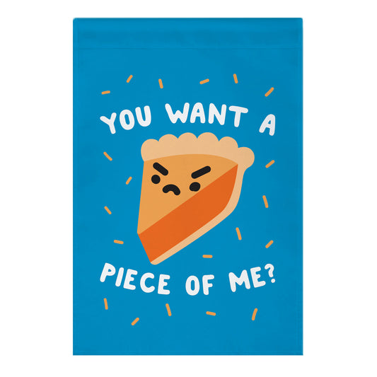 You Want A Piece Of Me? Garden Flag