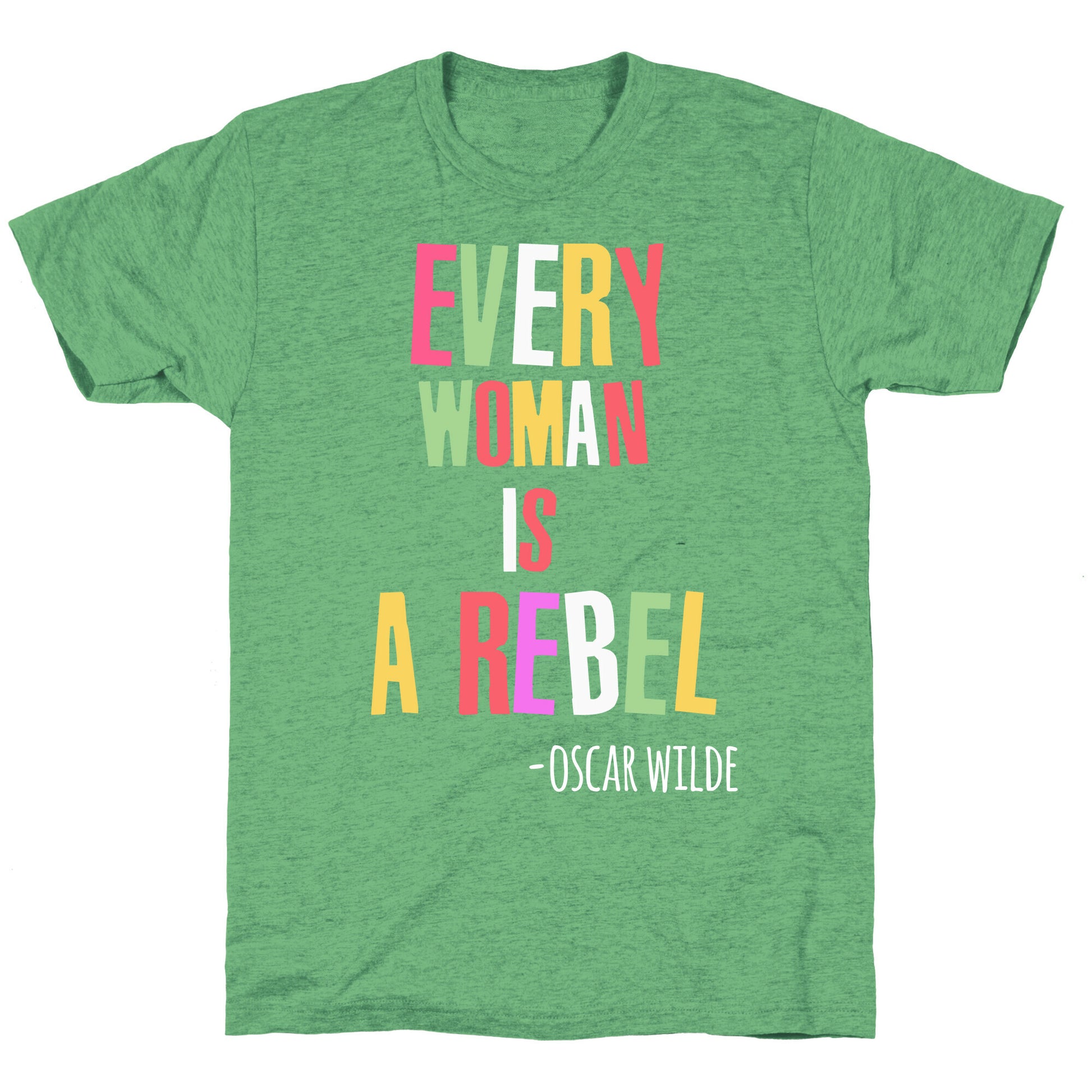 Every Woman Is A Rebel Oscar WIlde Unisex Triblend Tee