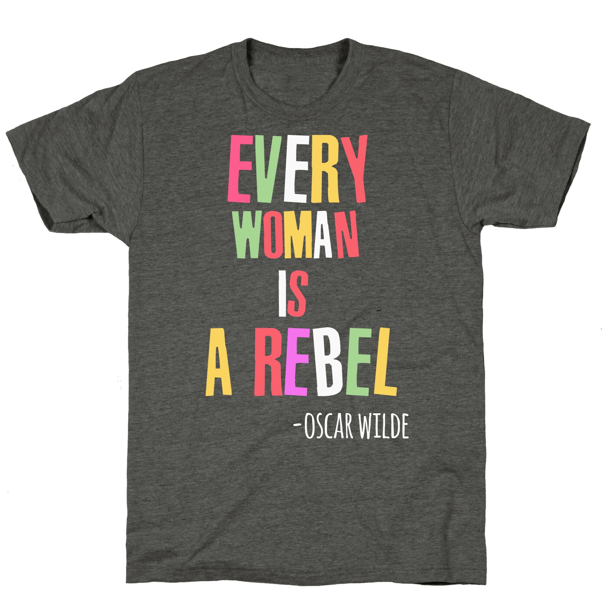 Every Woman Is A Rebel Oscar WIlde Unisex Triblend Tee