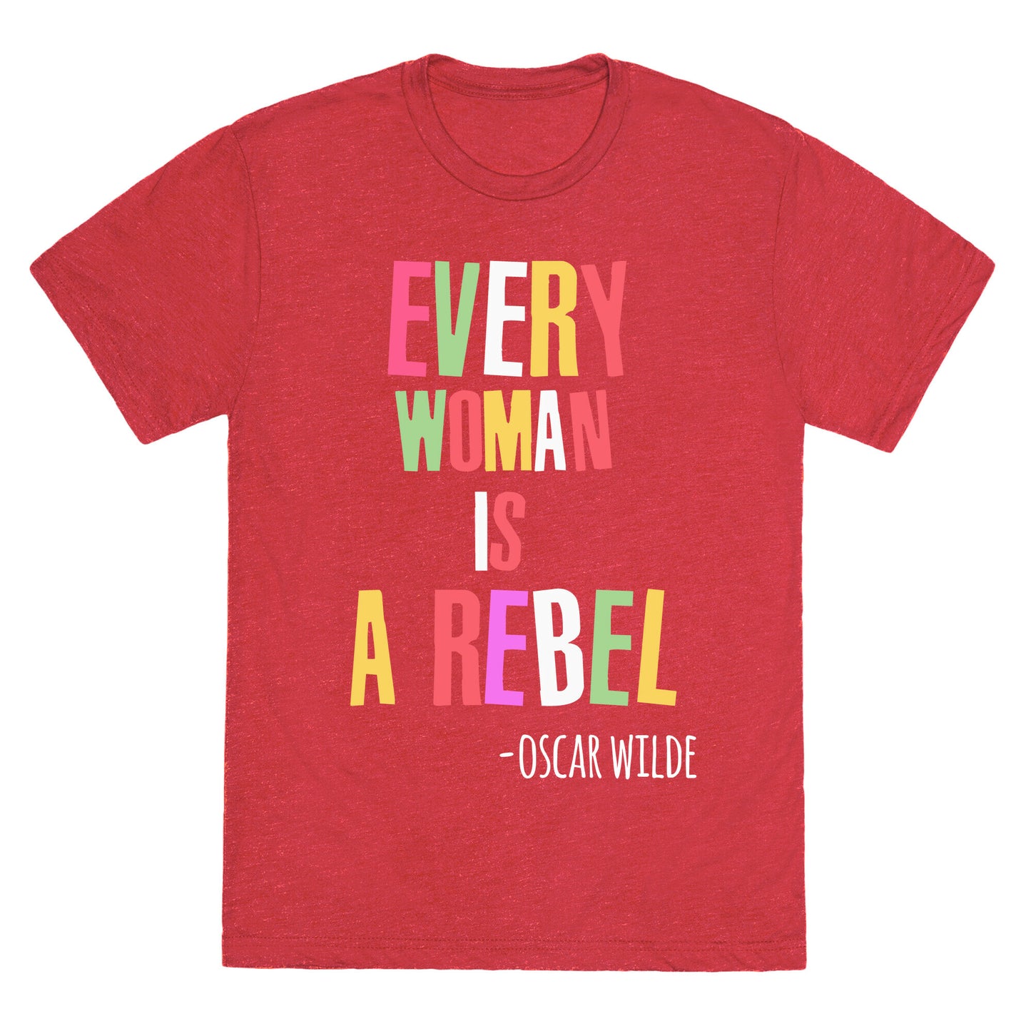 Every Woman Is A Rebel Oscar WIlde Unisex Triblend Tee