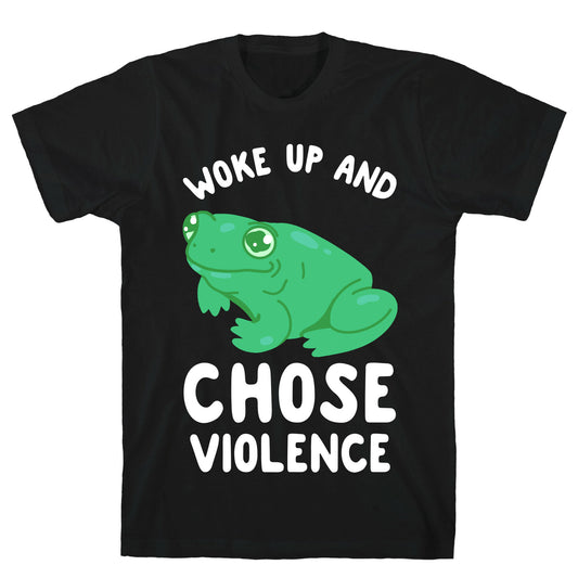 Woke Up And Chose Violence Frog T-Shirt