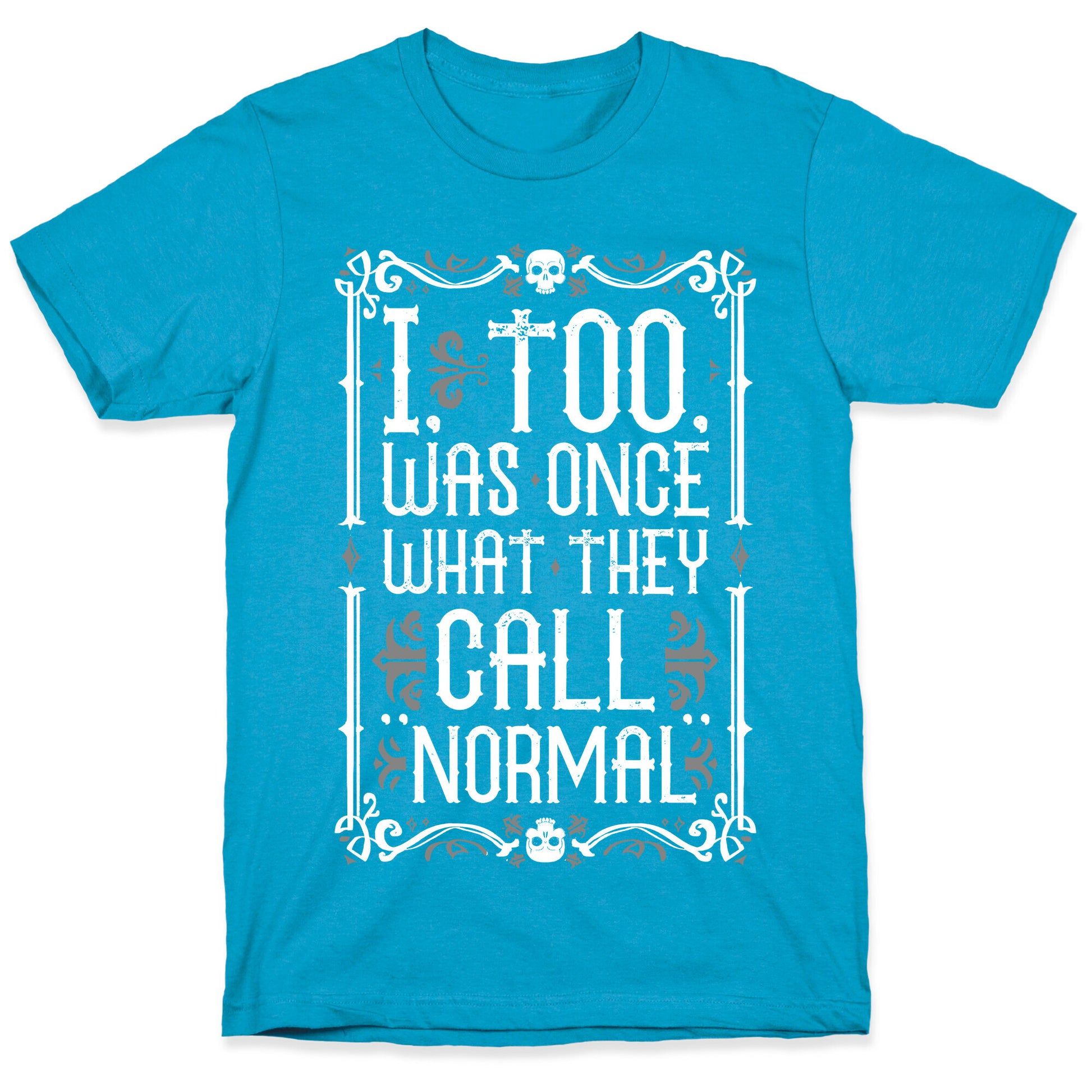 I, Too, Was Once What They Call "Normal" Unisex Triblend Tee