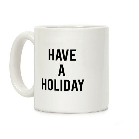 Have a Holiday Coffee Mug