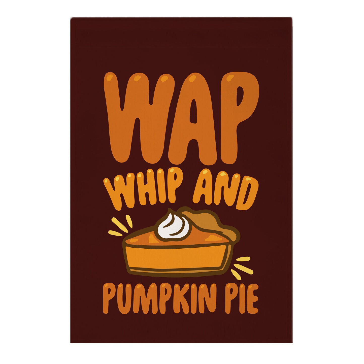 WAP Whip and Pumpkin Pie Parody Garden Flag