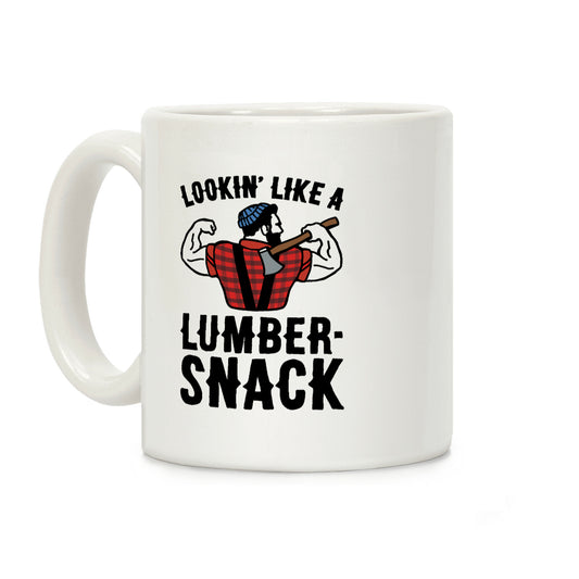 Lookin' Like A Lumber-Snack Parody Coffee Mug