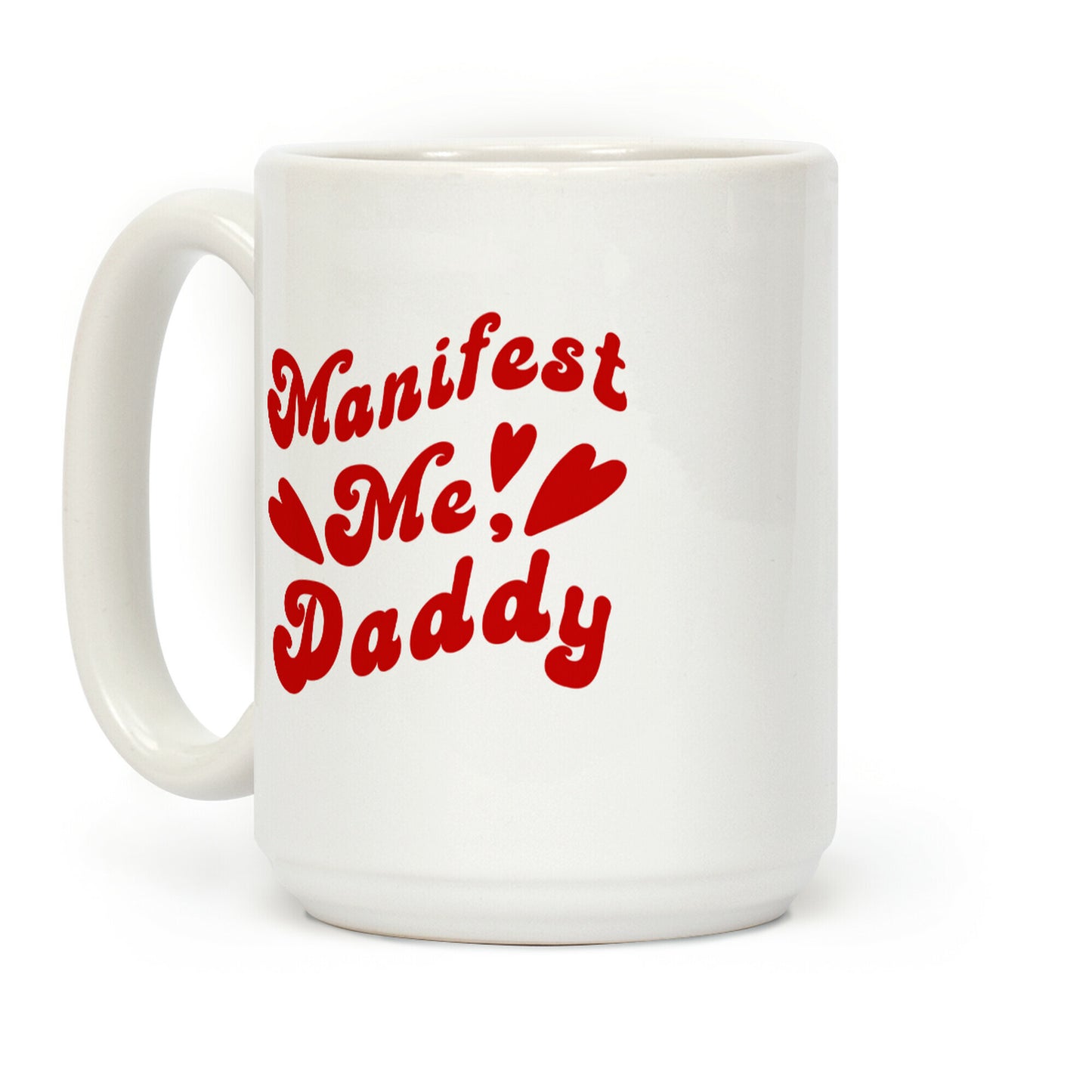 Manifest Me, Daddy Coffee Mug