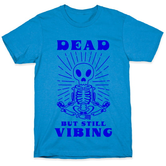 Dead But Still Vibing T-Shirt