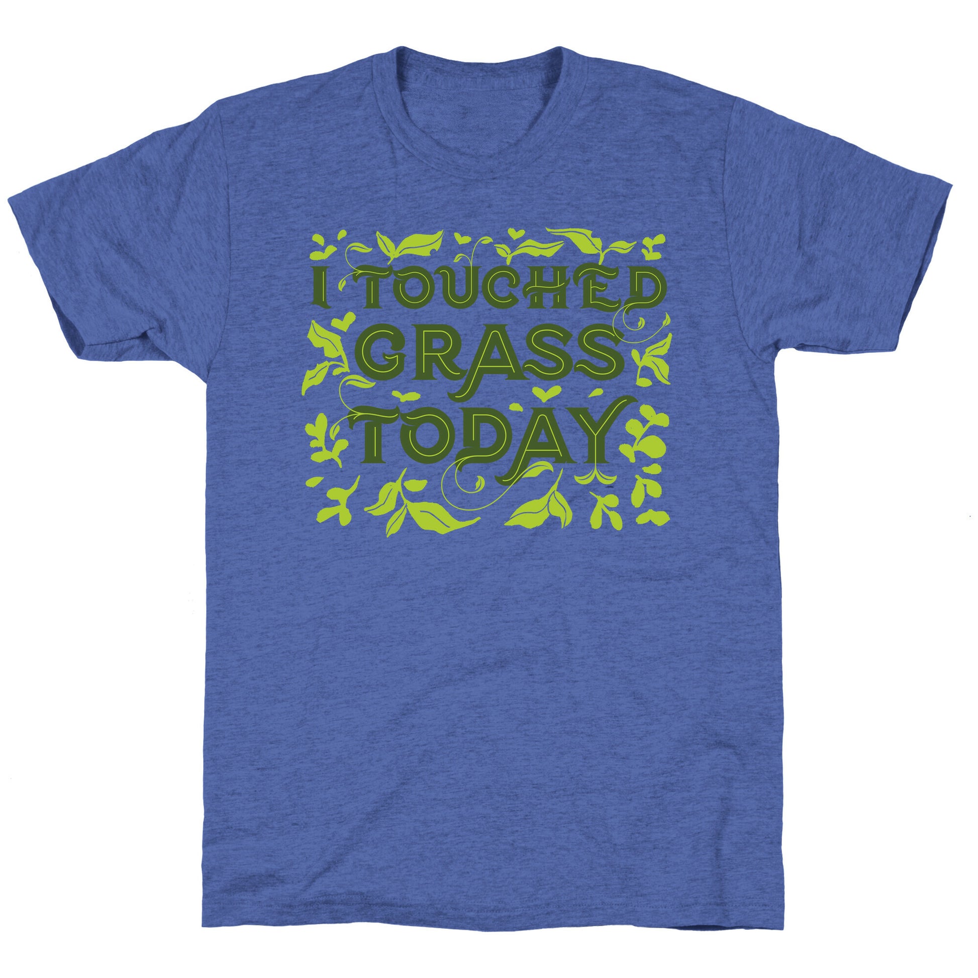 I Touched Grass Today Unisex Triblend Tee
