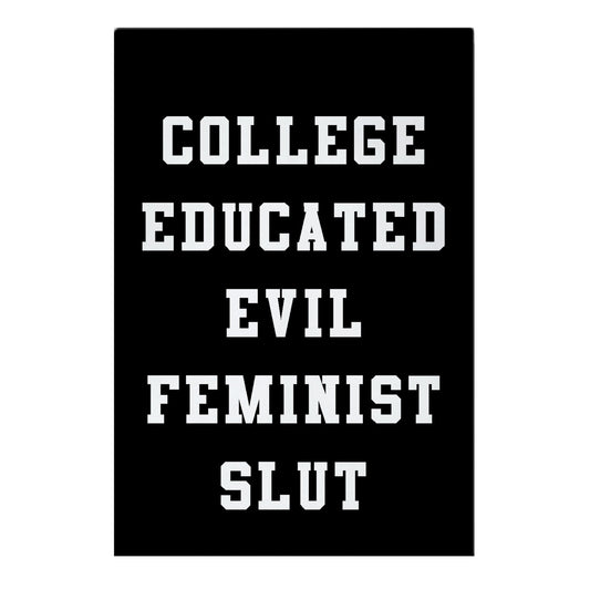 College Educated Evil Feminist Slut Garden Flag