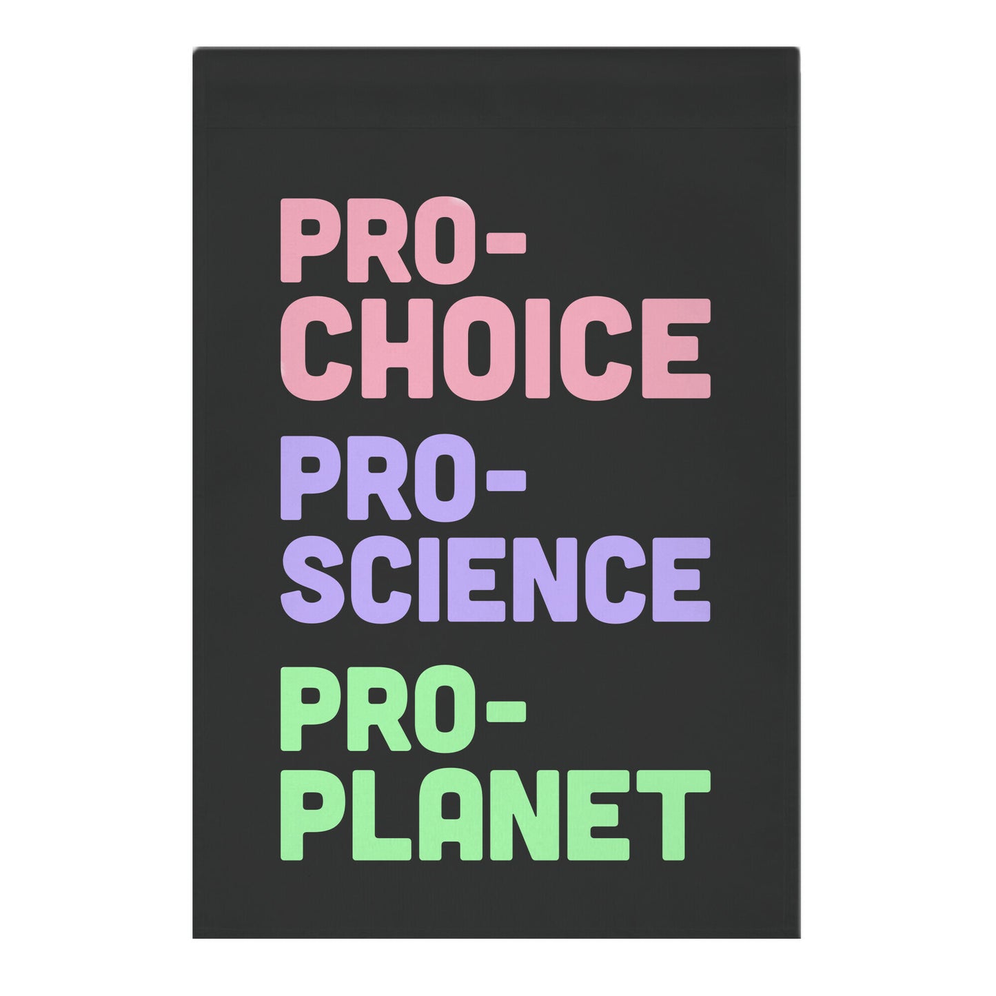 Pro-Choice Pro-Science Pro-Planet Garden Flag