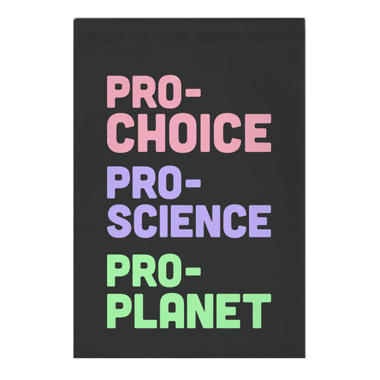 Pro-Choice Pro-Science Pro-Planet Garden Flag