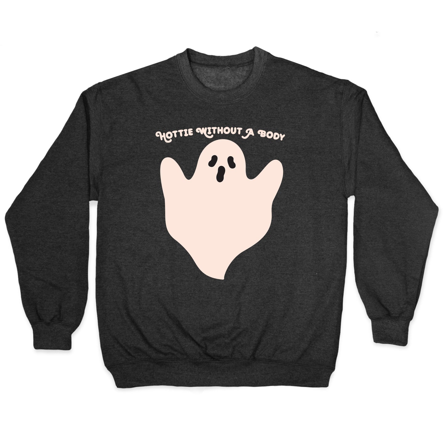 Hottie Without A Body Ghost Crewneck Sweatshirt