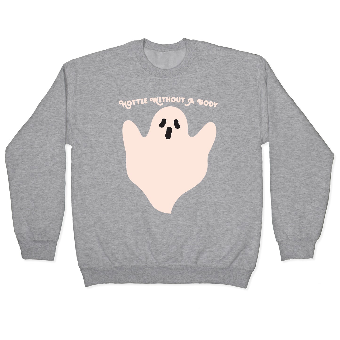 Hottie Without A Body Ghost Crewneck Sweatshirt