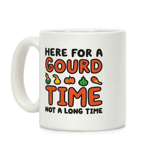 Here For A Gourd Time Not A Long Time Coffee Mug