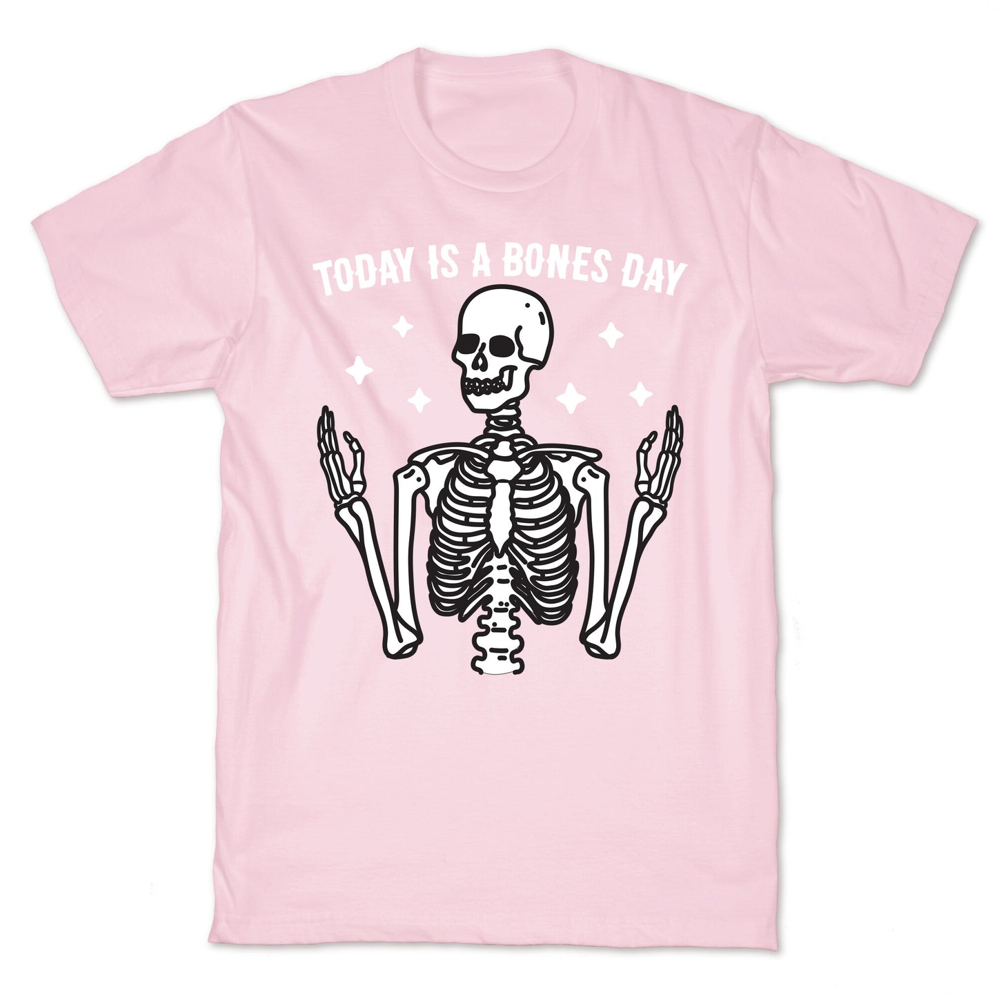 Today Is A Bones Day Skeleton T-Shirt