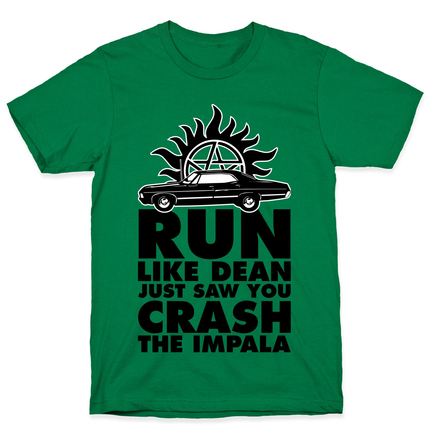 Run Like Dean Just Saw You Crash the Impala T-Shirt