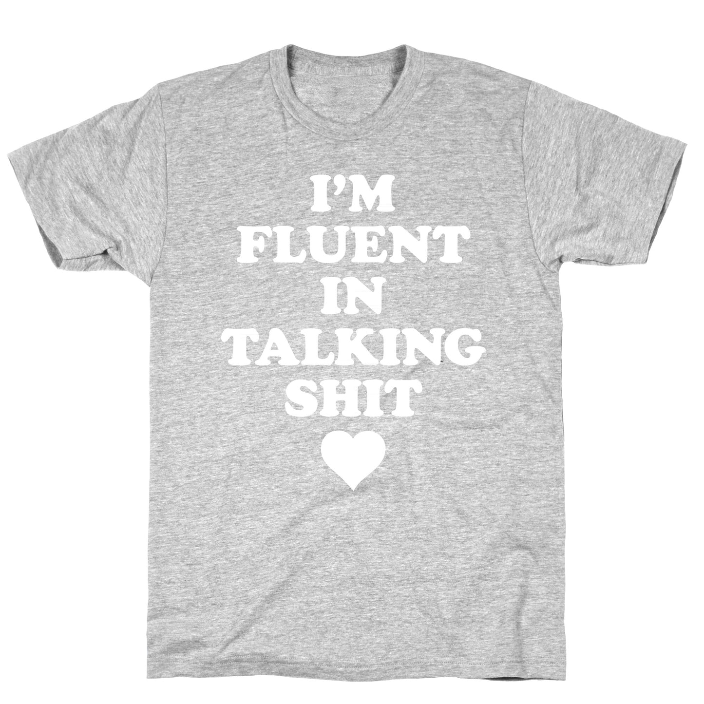 I'm Fluent In Talking Shit T-Shirt