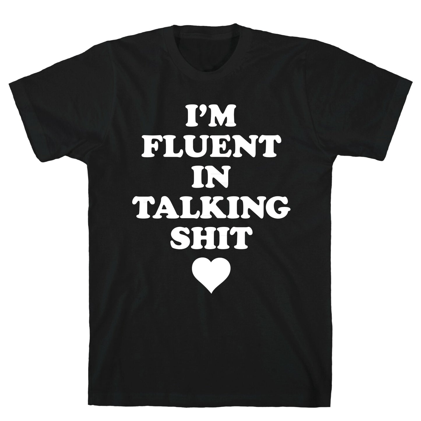 I'm Fluent In Talking Shit T-Shirt