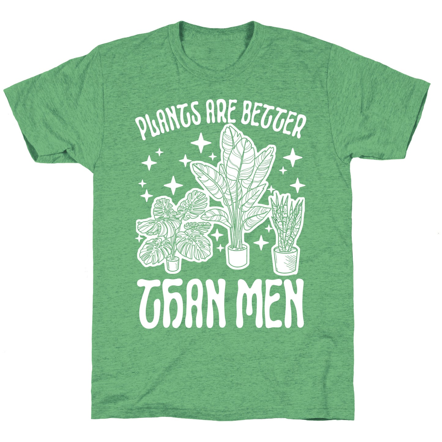 Plants Are Better Than Men Unisex Triblend Tee