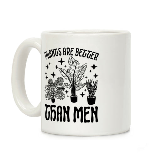 Plants Are Better Than Men Coffee Mug