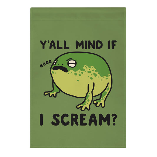 Y'all Mind If I Scream? Frog Garden Flag