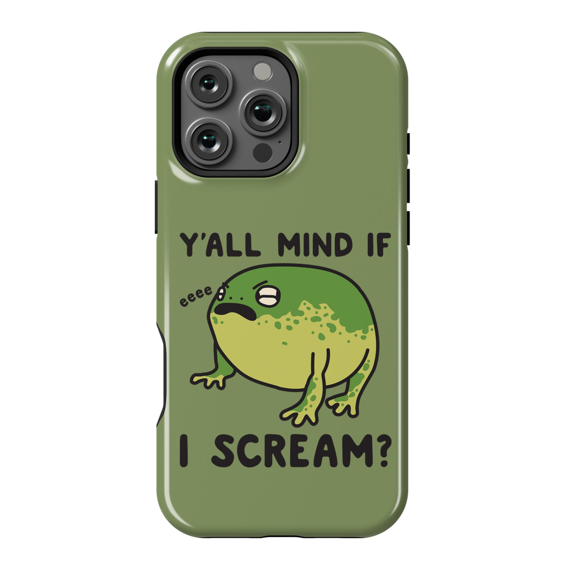 Y'all Mind If I Scream? Frog Phone Case