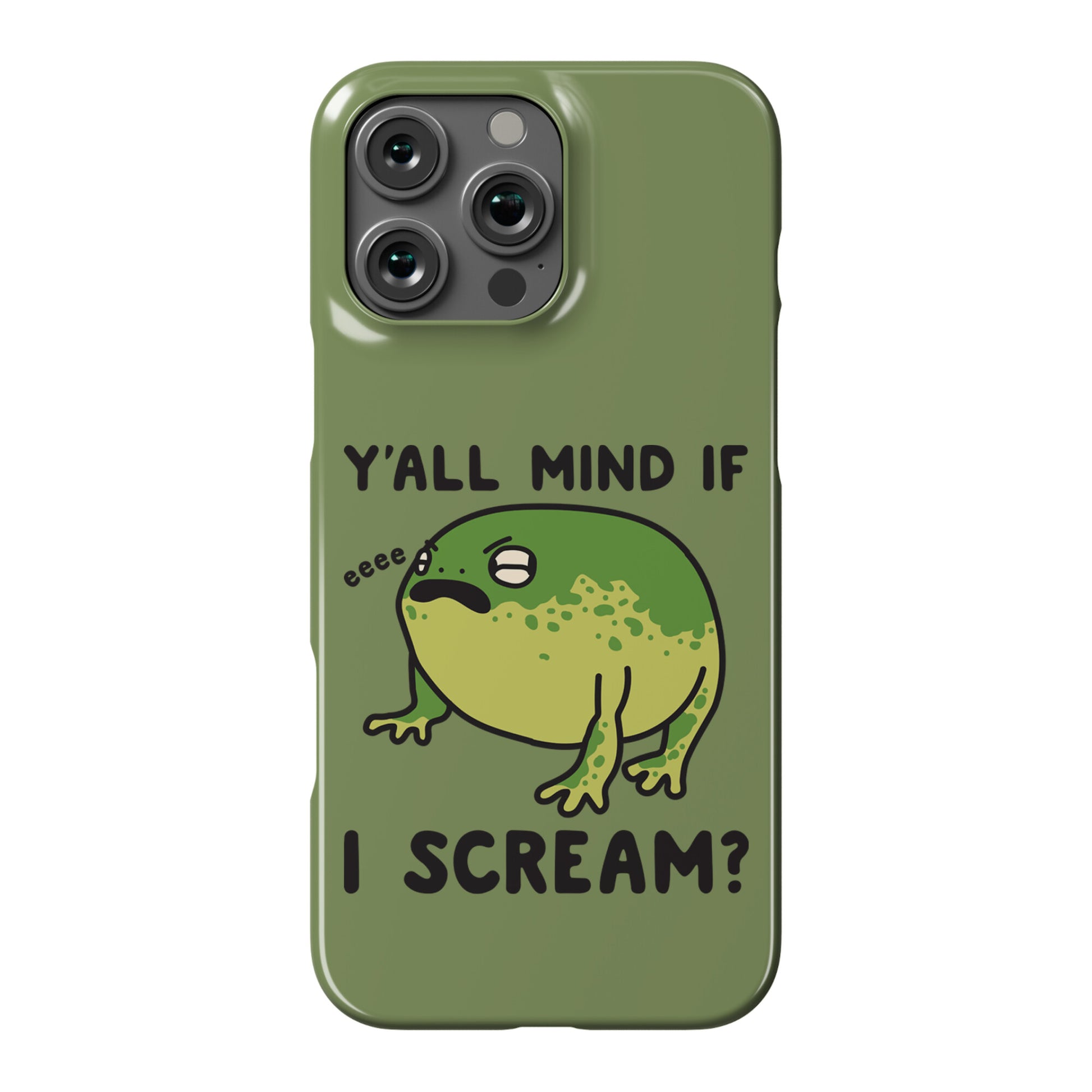 Y'all Mind If I Scream? Frog Phone Case