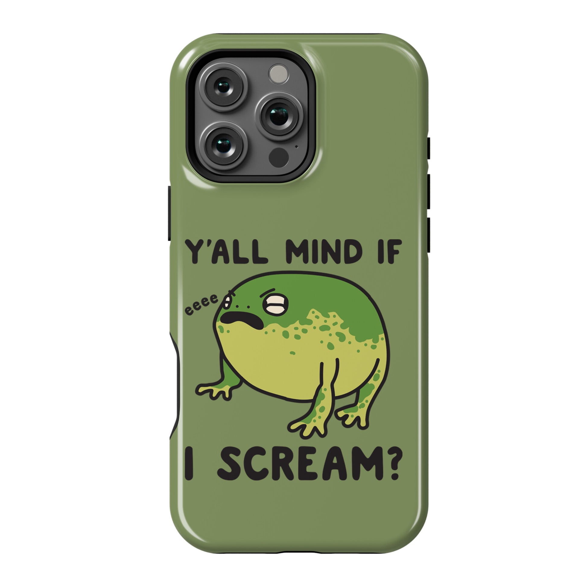 Y'all Mind If I Scream? Frog Phone Case