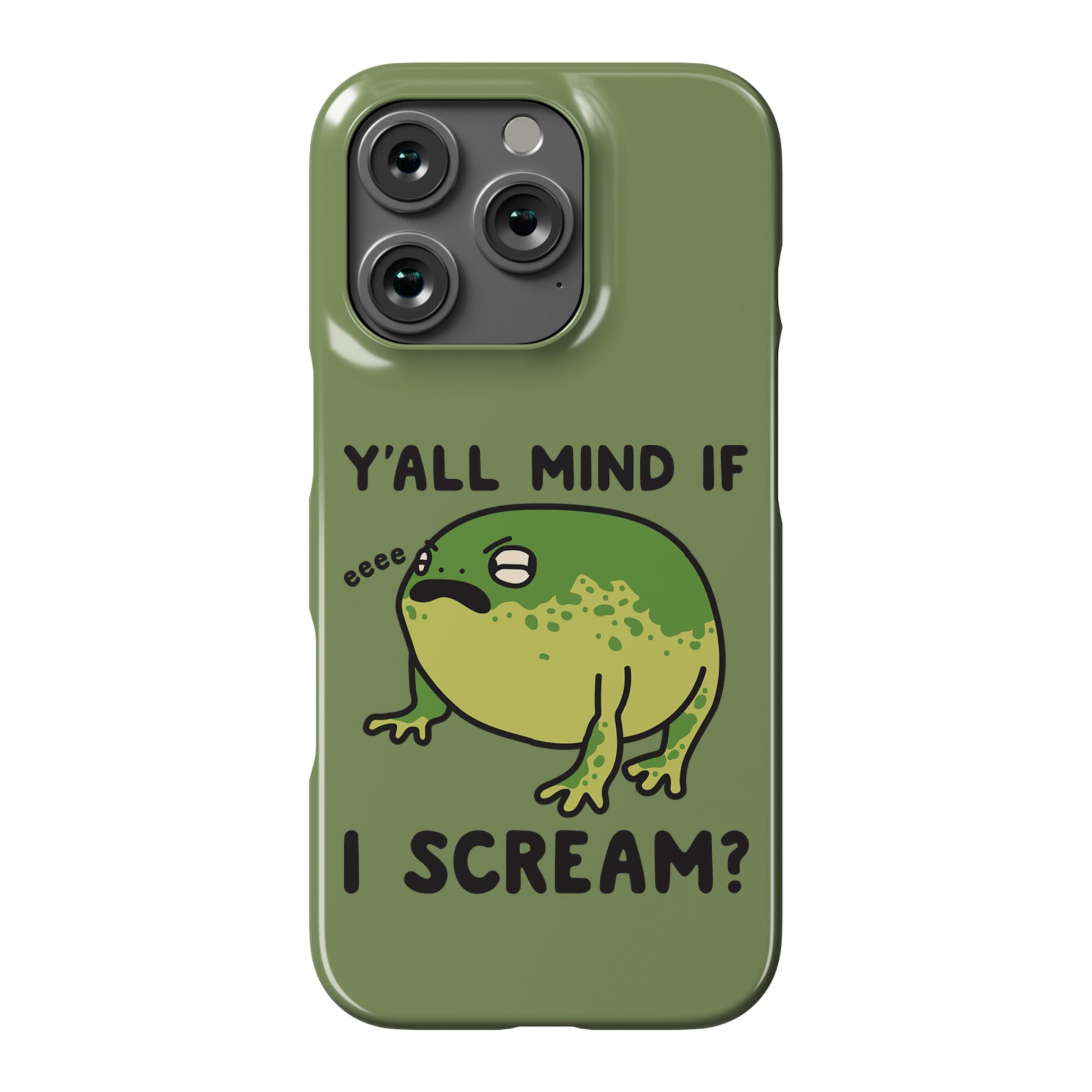 Y'all Mind If I Scream? Frog Phone Case