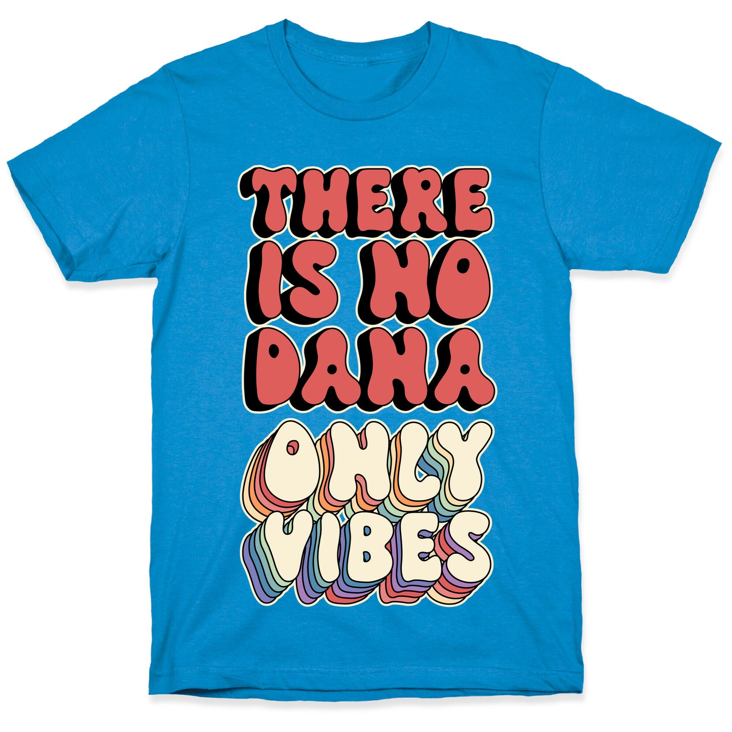 There Is No Dana, Only Vibes Parody T-Shirt