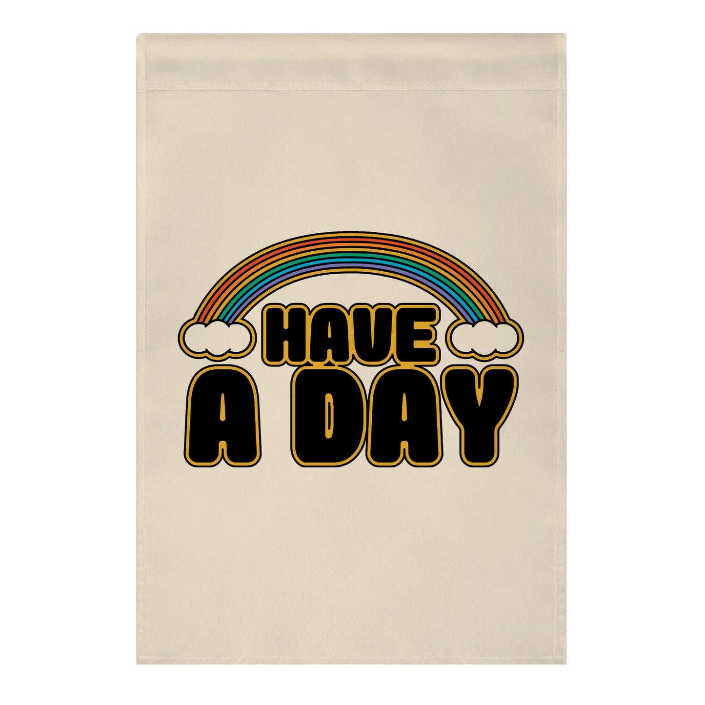 Have A Day Garden Flag