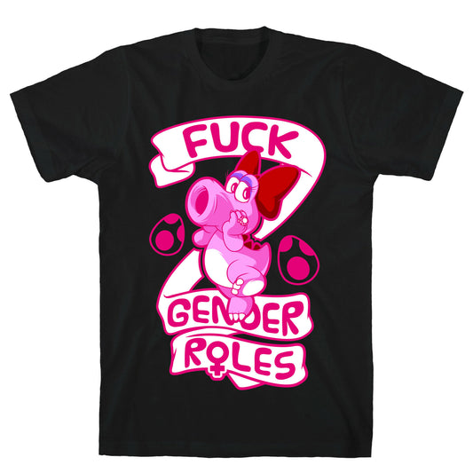 Fuck Gender Roles (Birdo) T-Shirt