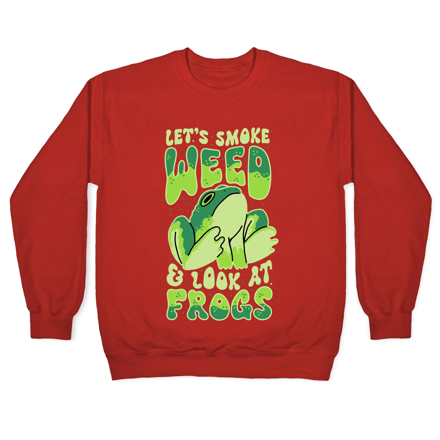 Let's Smoke Weed & Look At Frogs Crewneck Sweatshirt
