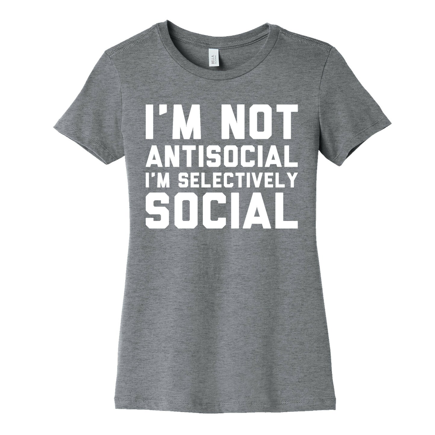 I'm Not Antisocial I'm Selectively Social Women's Cotton Tee