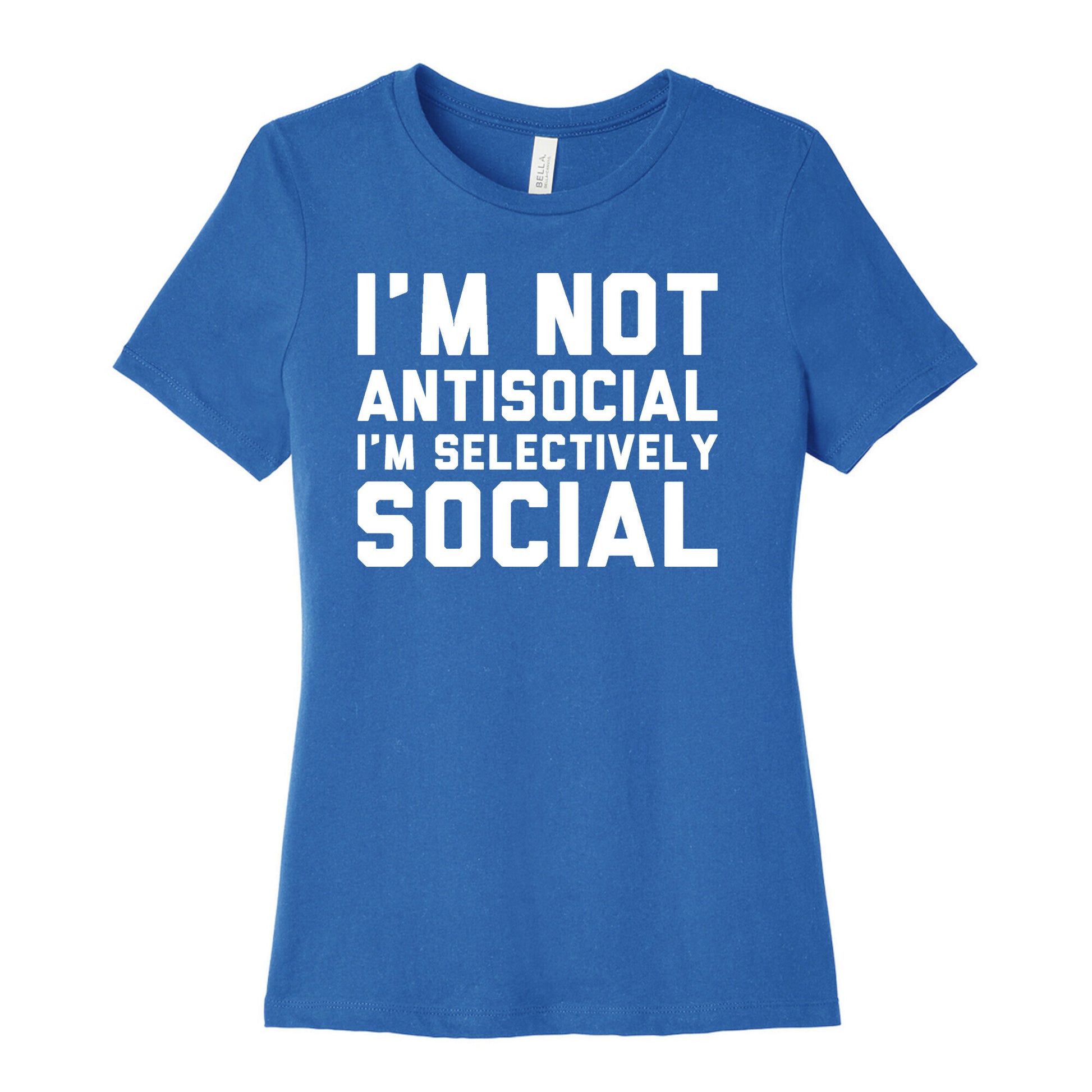 I'm Not Antisocial I'm Selectively Social Women's Cotton Tee
