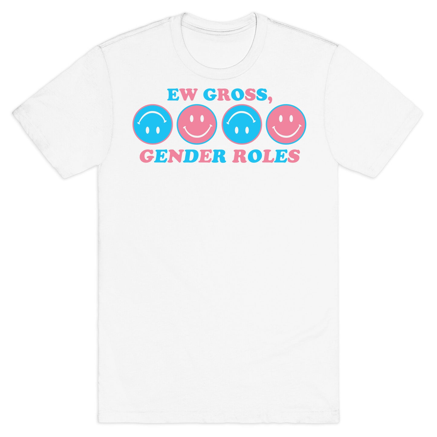 Ew Gross, Gender Roles T-Shirt