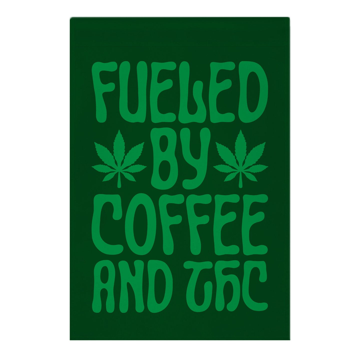 Fueled By Coffee And THC Garden Flag