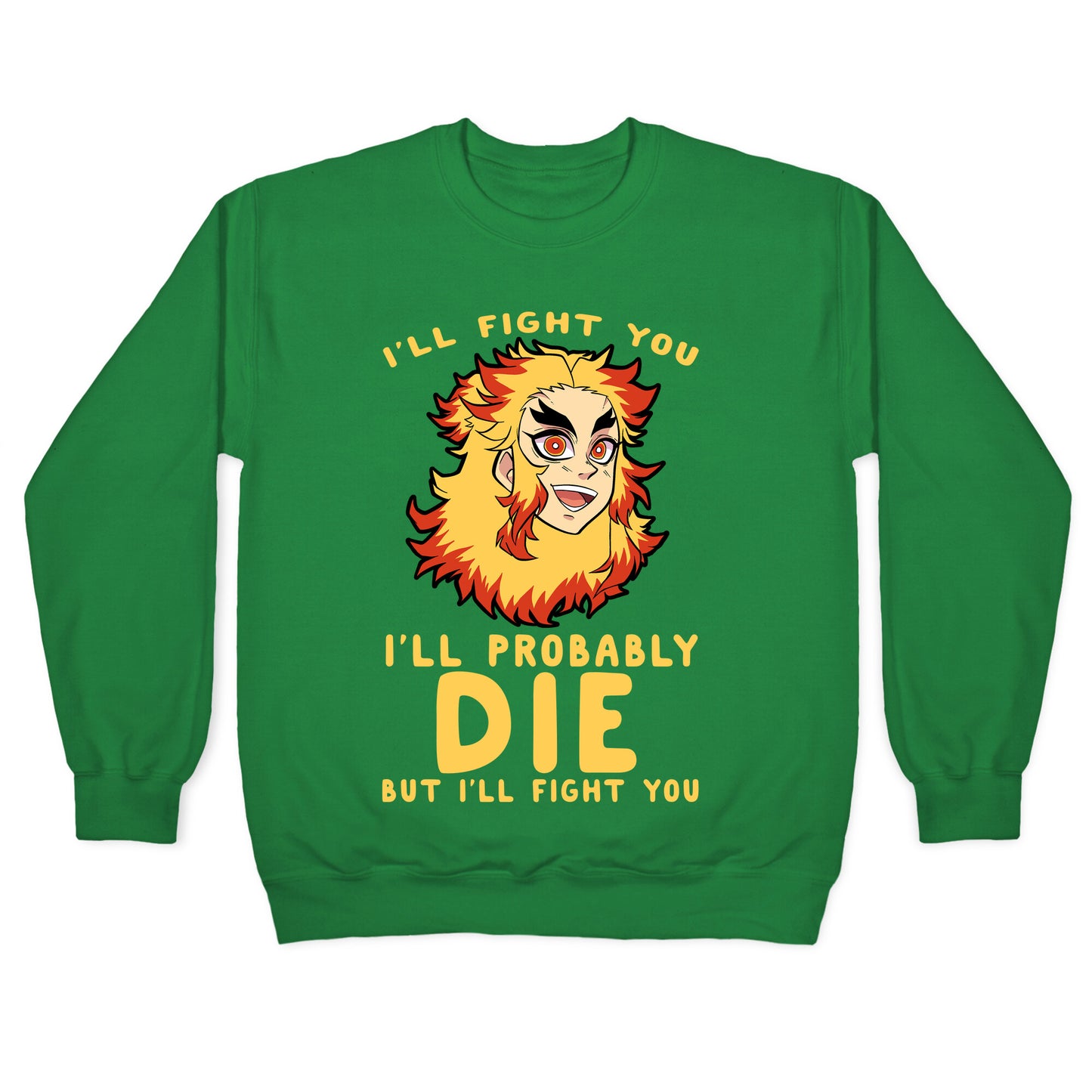 I'll Fight You I'll Probably Die But I'll Fight You Crewneck Sweatshirt