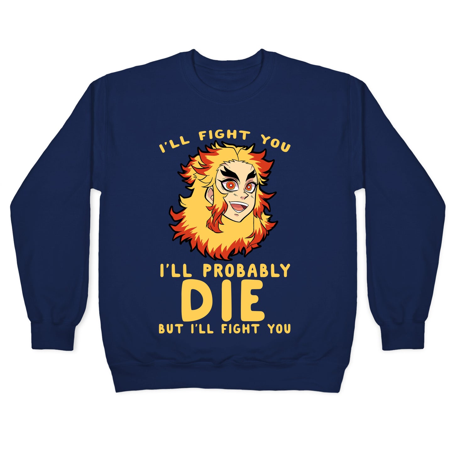 I'll Fight You I'll Probably Die But I'll Fight You Crewneck Sweatshirt