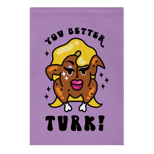 You Better Turk! Garden Flag